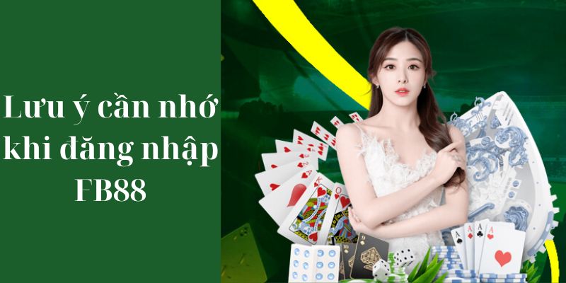 Những lưu ý quan trọng để đăng nhập FB88 không bị chặn